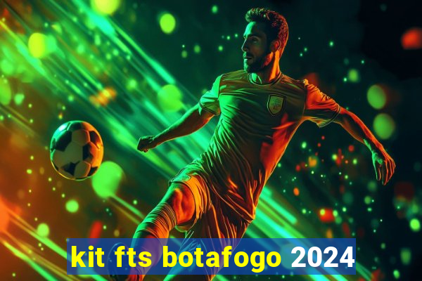 kit fts botafogo 2024